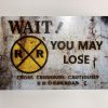 Wait You May Lose - Tin Sign